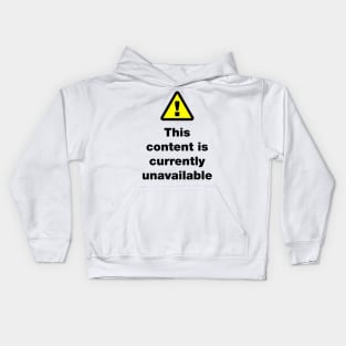 ⚠ This Content Is Currently Unavailable Kids Hoodie